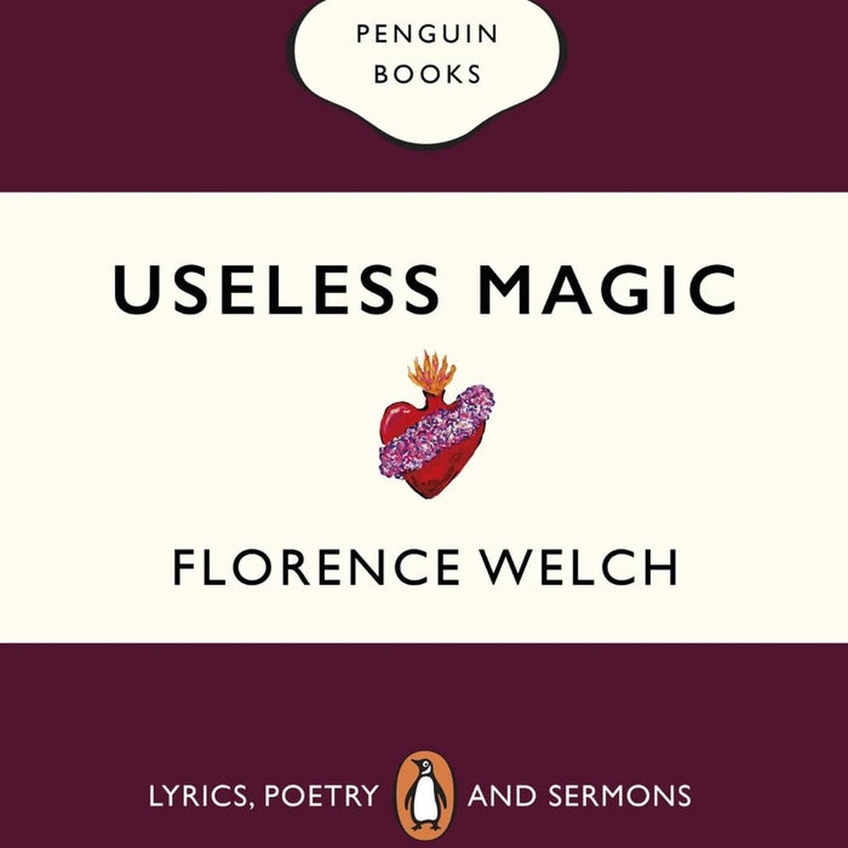 Useless Magic : Lyrics, Poetry and Sermons - Florence Welch