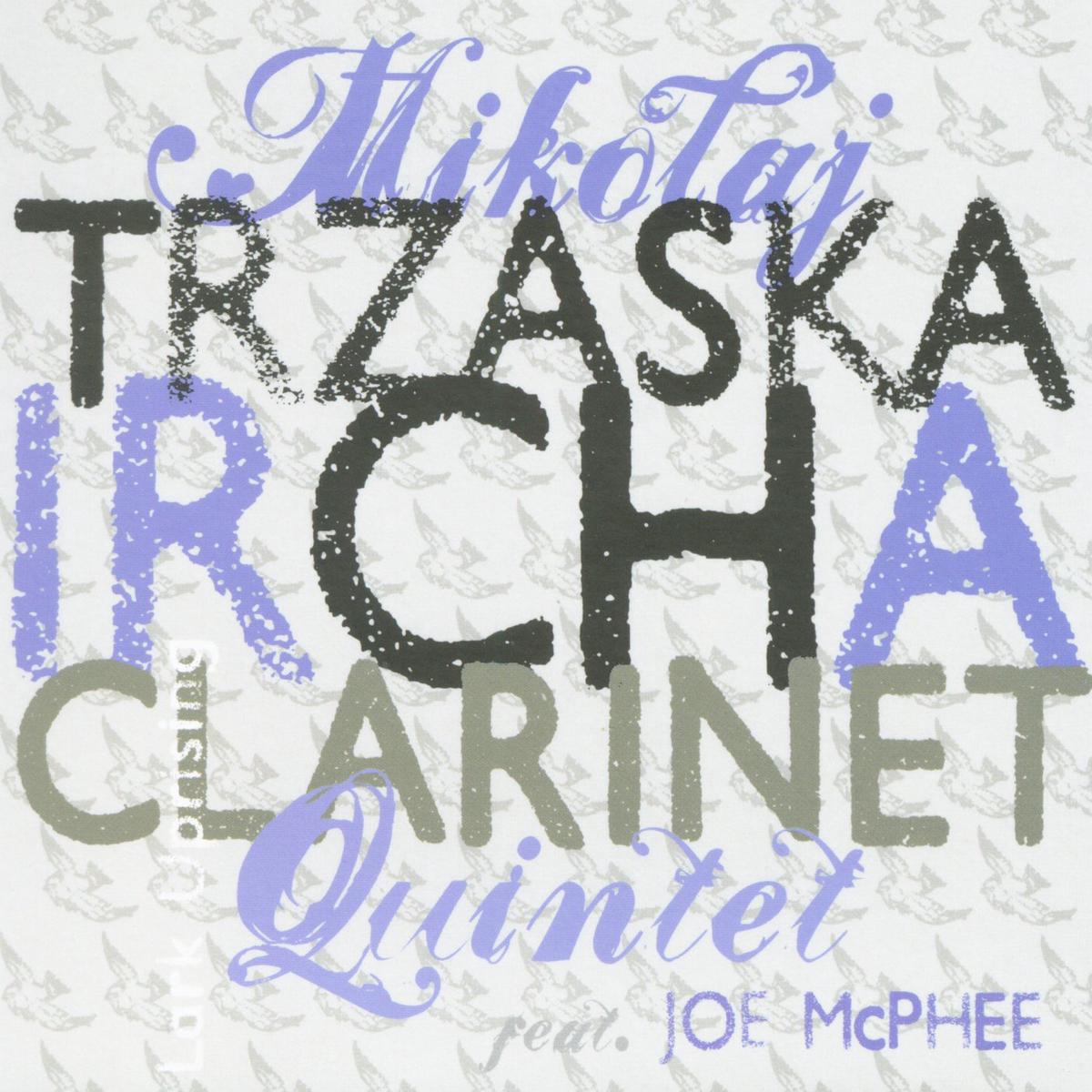 Mikoaj Trzaska Ircha Clarinet Quintet Feat. Joe McPhee  Lark Uprising CD