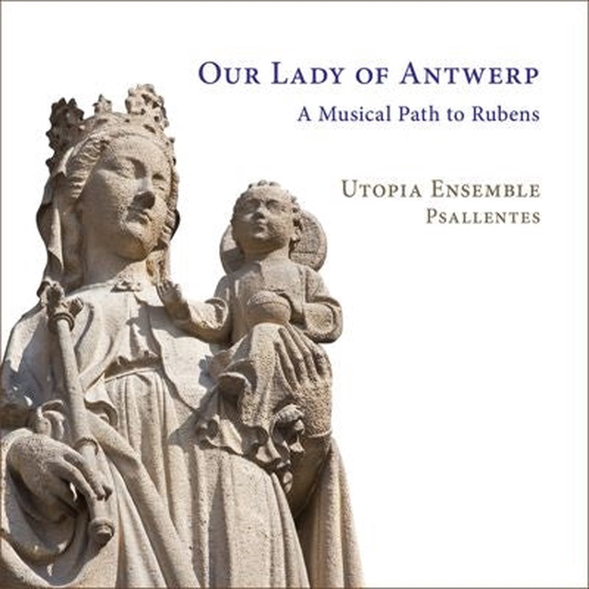 Utopia Ensemble - Our Lady of Antwerp -A Musical Path to Rubens - Import CD