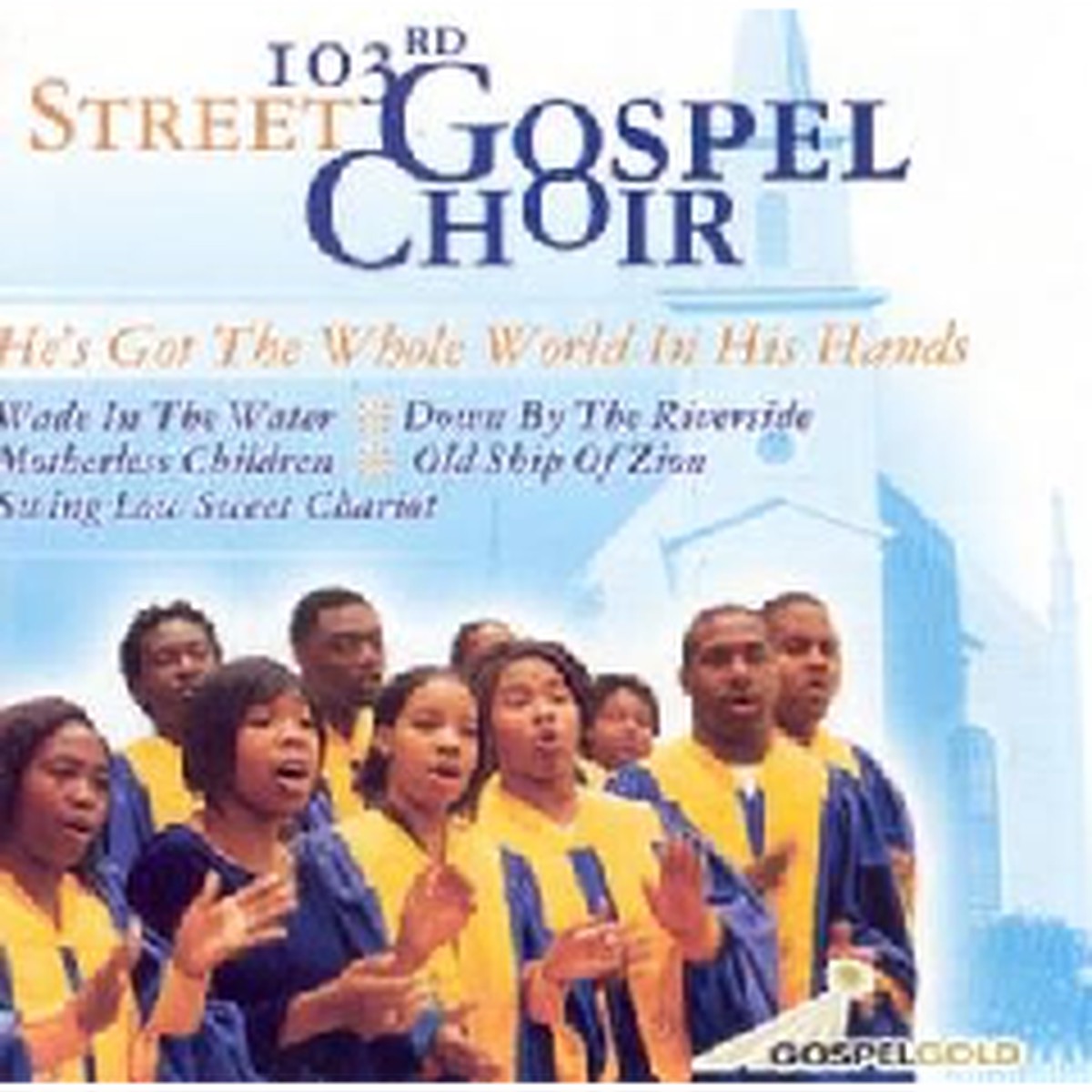 103RD STREET GOSPEL CHOIR - HE'S GOT THE WHOLE WORLD IN HIS HANDS (CD)